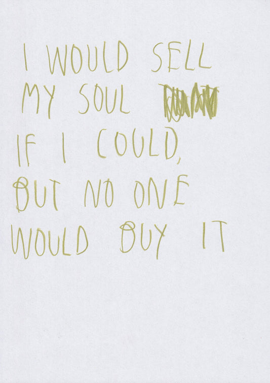 I Would Sell My Soul If I Could But No One Would