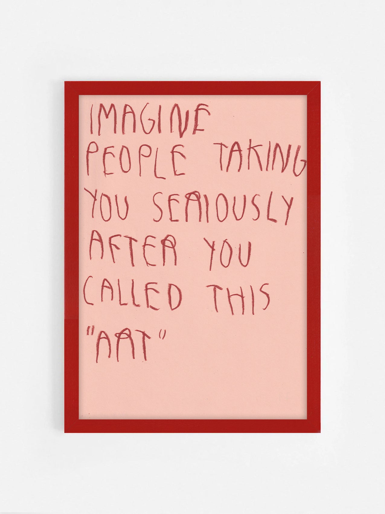 Imagine People Taking You Seriously After You