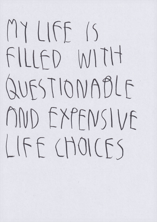 My Life Is Filled With Questionable And Expensive