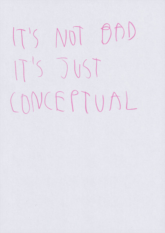 It’s Not Bad It’s Just Conceptual