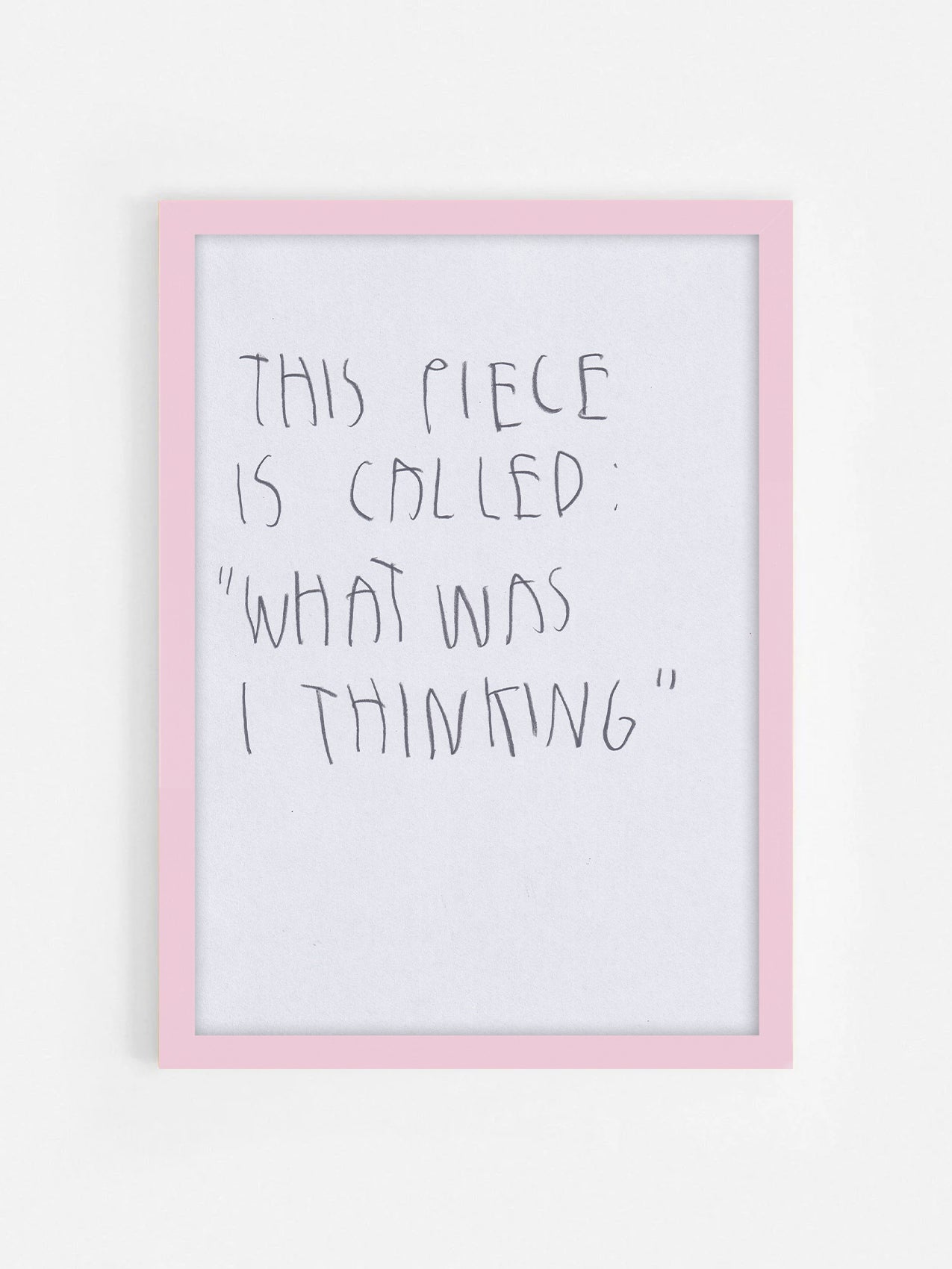 This Piece Is Called “What Was I Thinking?”