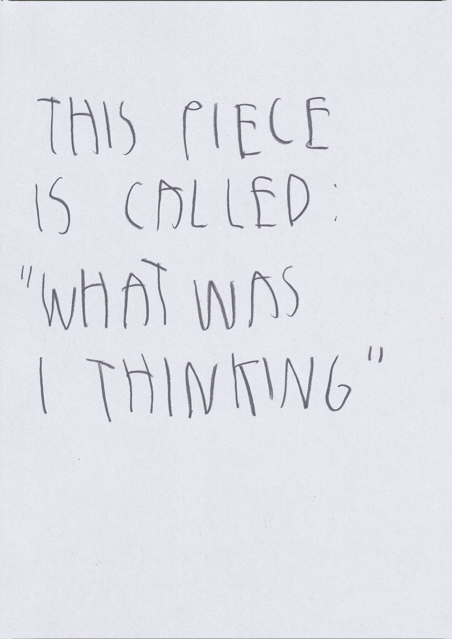 This Piece Is Called “What Was I Thinking?”
