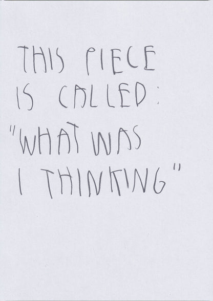 This Piece Is Called “What Was I Thinking?”
