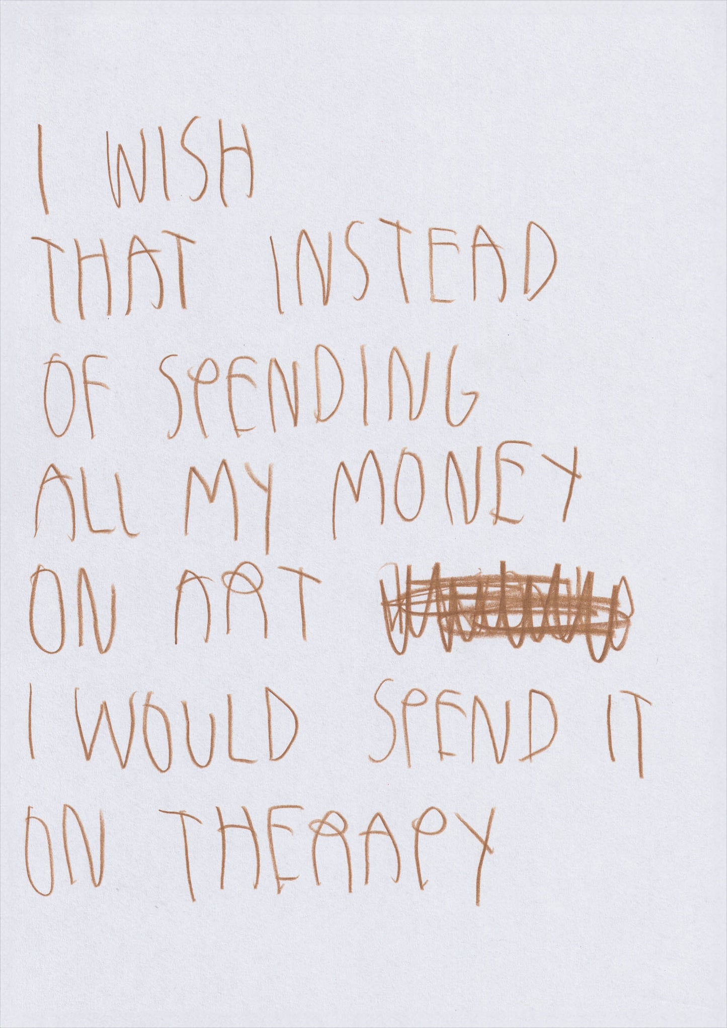 I Wish That Instead Of Spending All My Money On