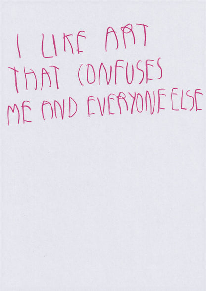 I Like Art That Confuses Me And Everyone Else