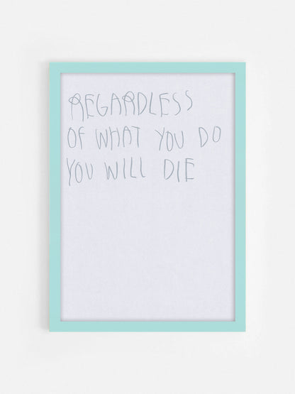 Regardless Of What You Do, You Will Die