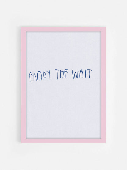 Enjoy The Wait