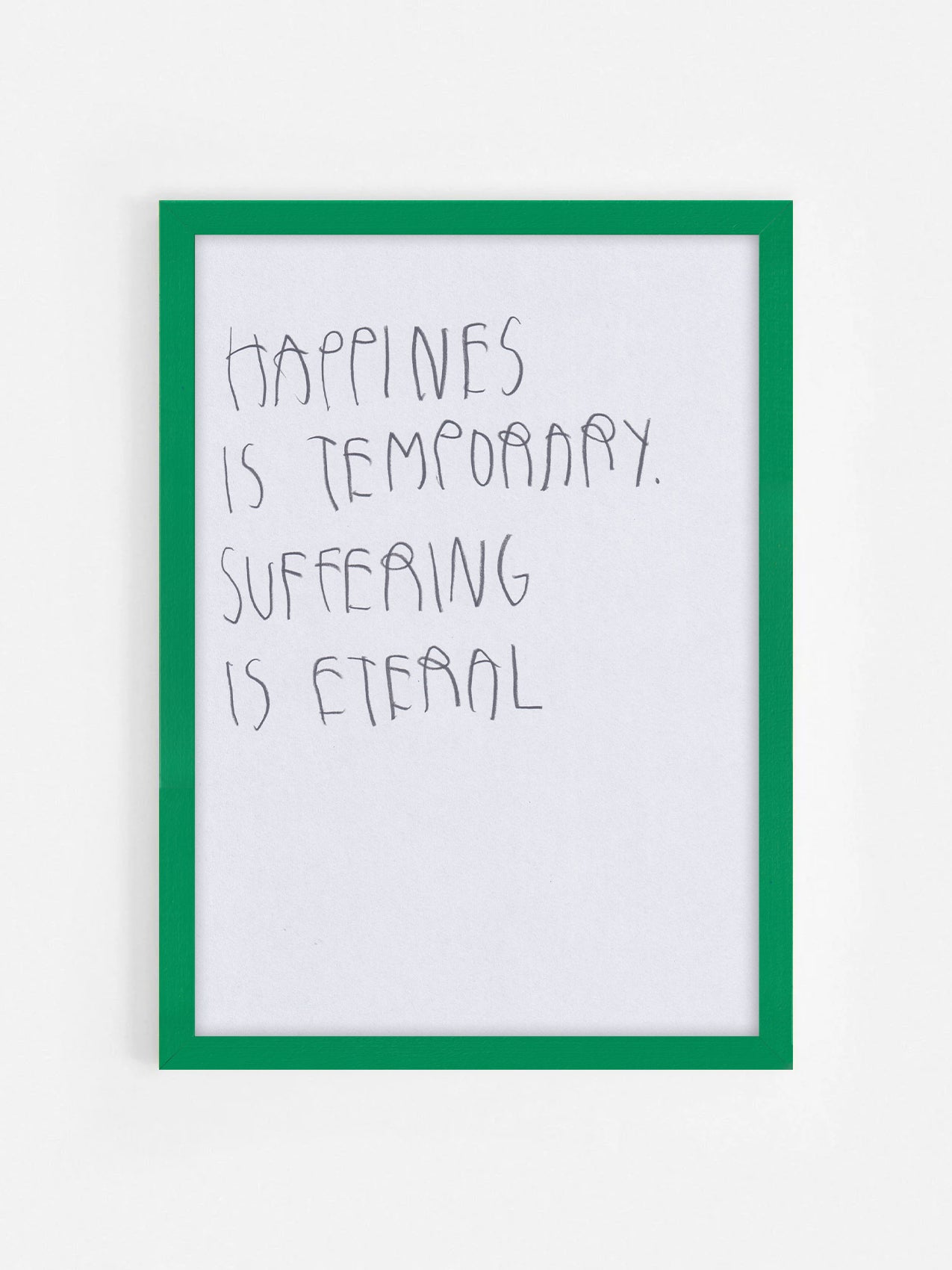 Happiness Is Temporary. Suffering Is Eternal