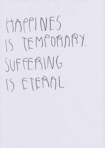 Happiness Is Temporary. Suffering Is Eternal