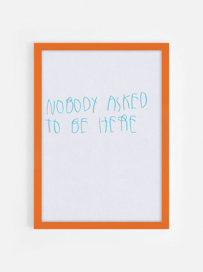 Nobody Asked To Be Here