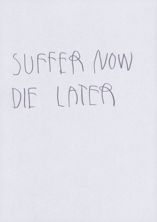 Suffer Now, Die Later
