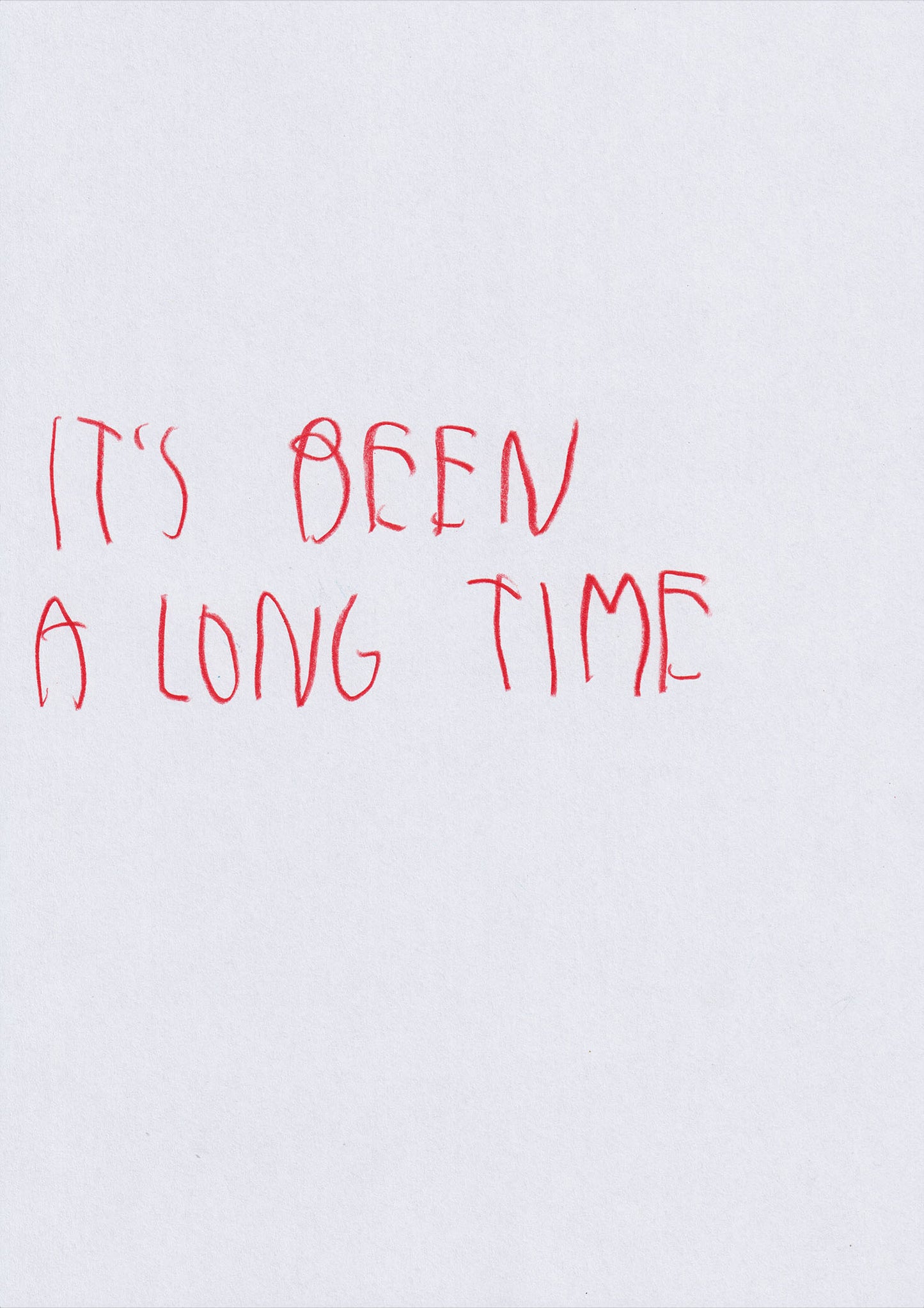 It’s Been A Long Time