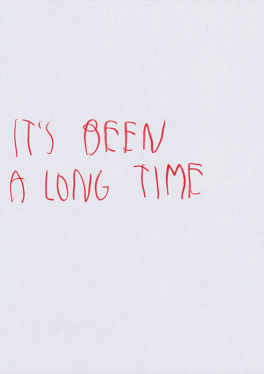 It’s Been A Long Time