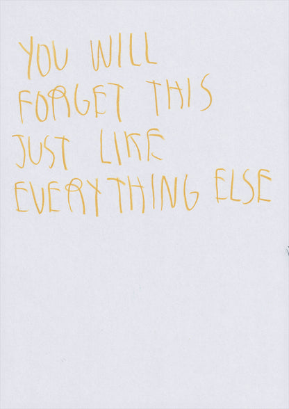 You’ll Forget This Just Like Everything Else