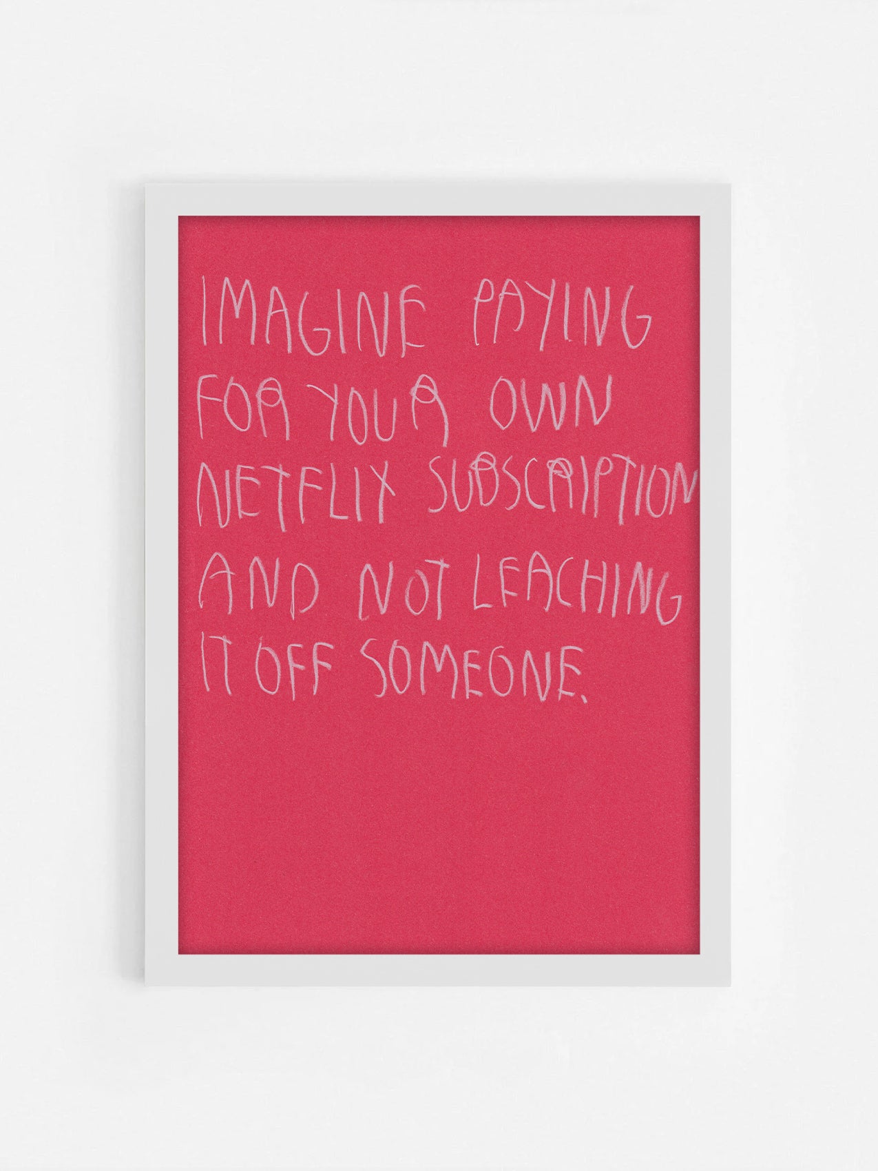 Imagine Paying For Your Own Netflix Subscription
