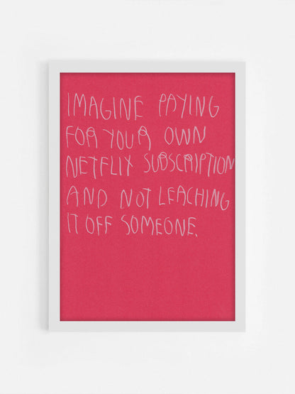 Imagine Paying For Your Own Netflix Subscription