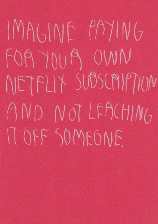 Imagine Paying For Your Own Netflix Subscription