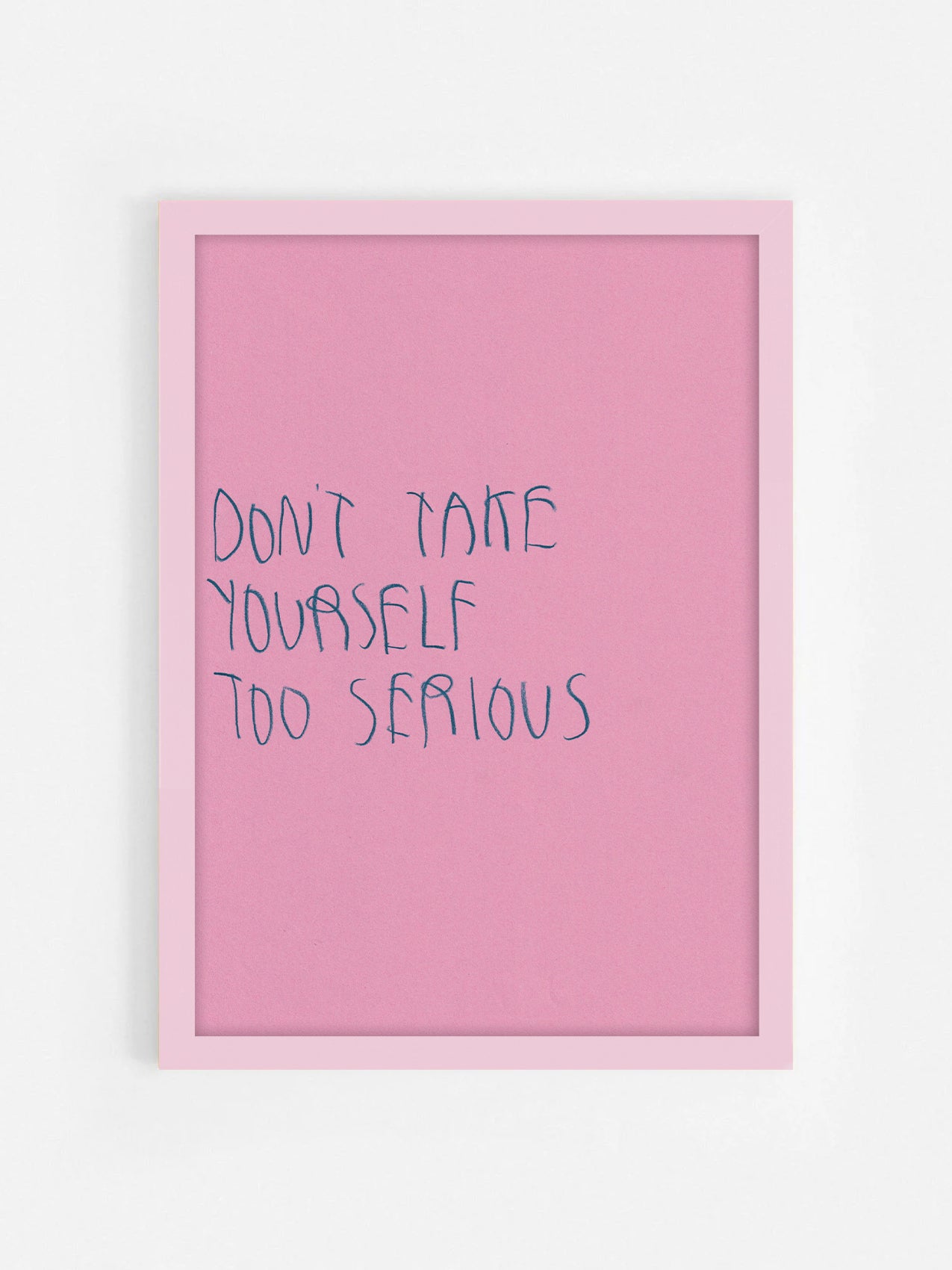 Don’t Take Yourself Too Serious