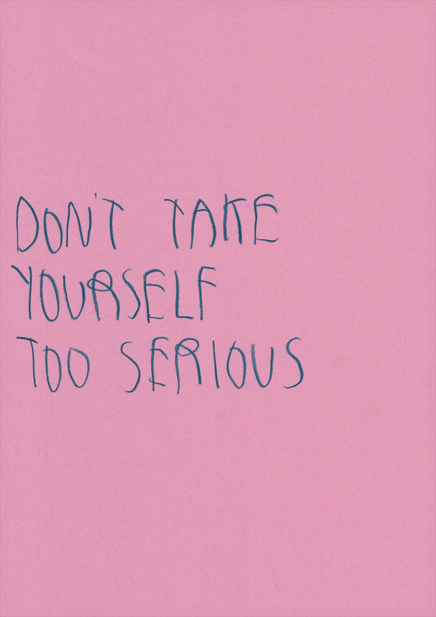 Don’t Take Yourself Too Serious