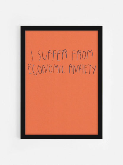 I Suffer From Economic Anxiety