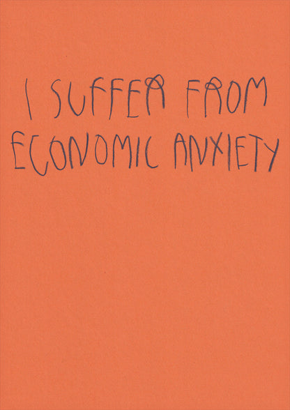 I Suffer From Economic Anxiety