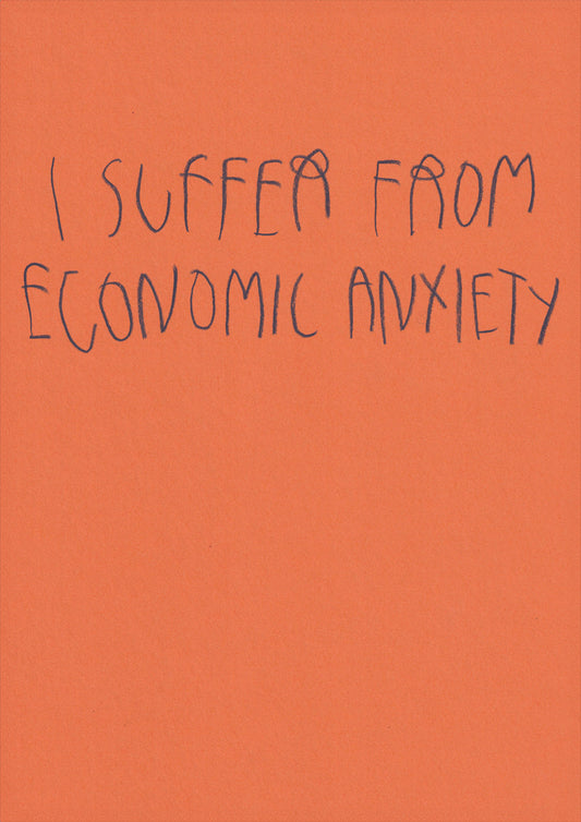 I Suffer From Economic Anxiety