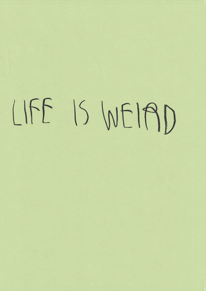 Life Is Weird