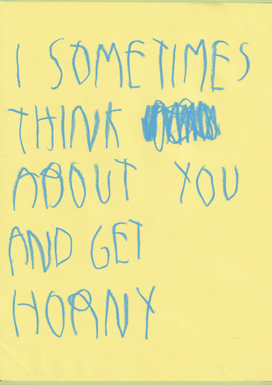 I Sometimes Think About You And Get Horny