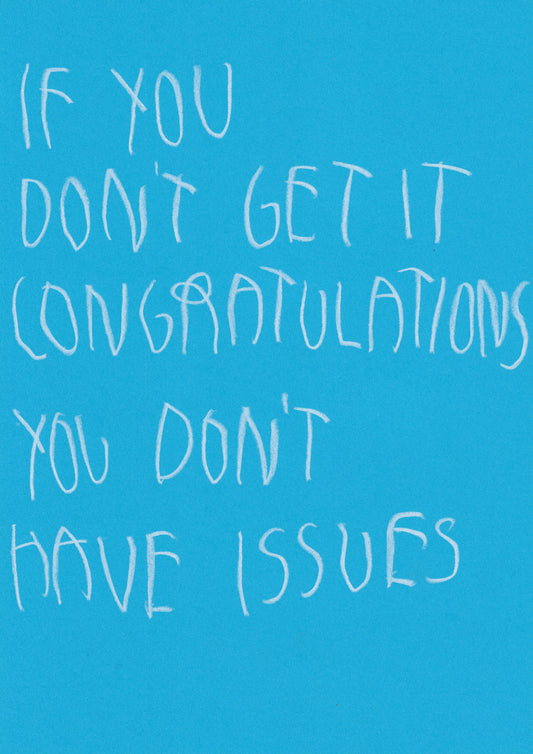 If You Don’t Get It, Congratulations! You Don’t