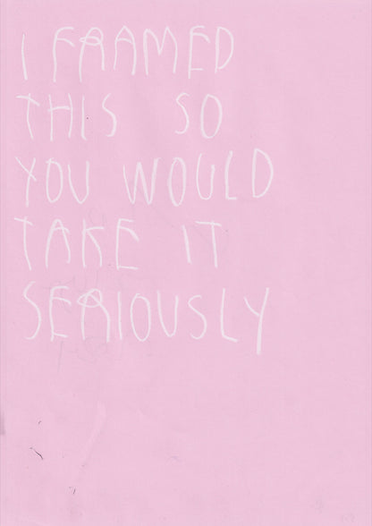 I Framed This So You Would Take It Seriously