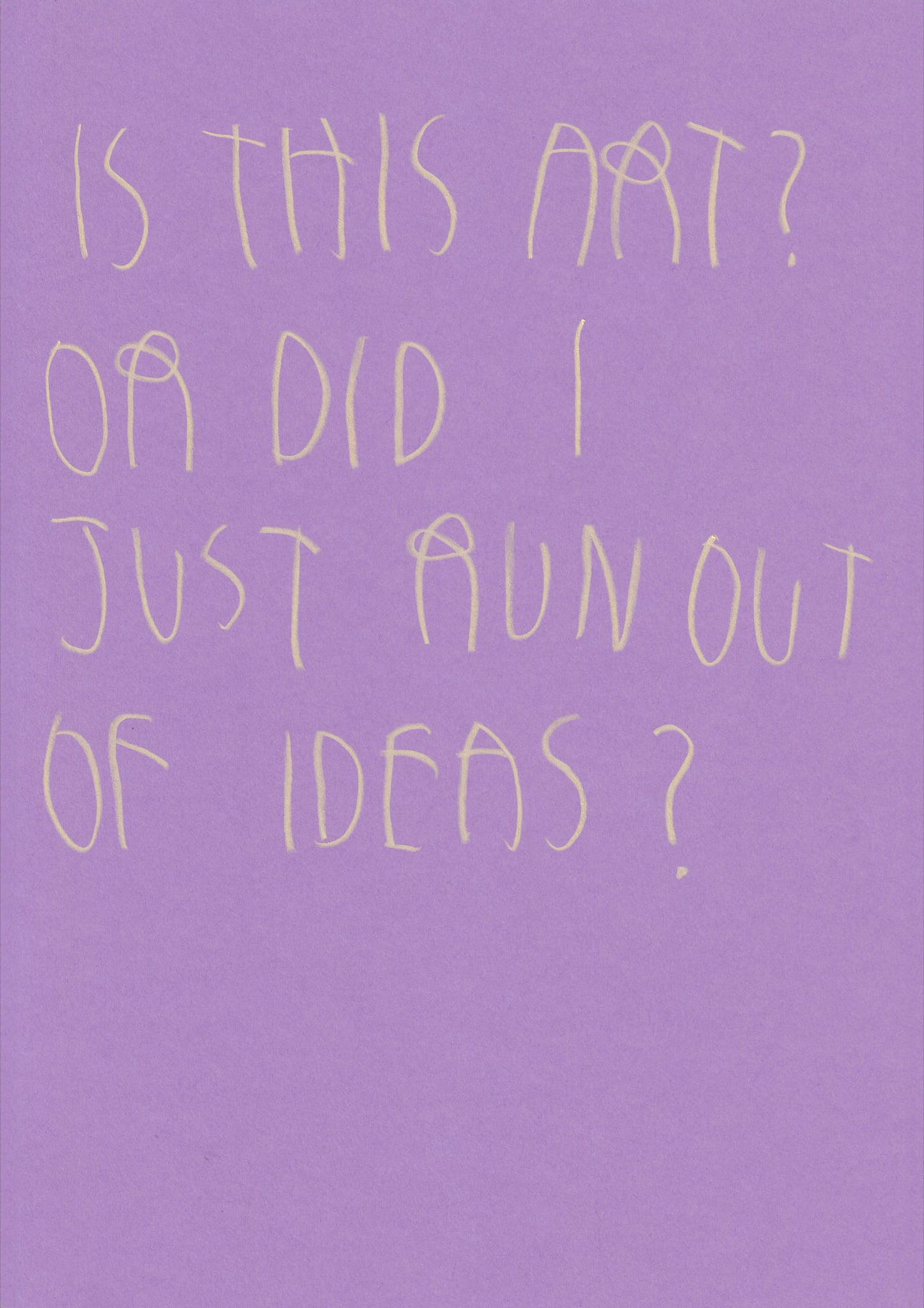 Is This Art Or Did I Just Run Out Of Ideas?