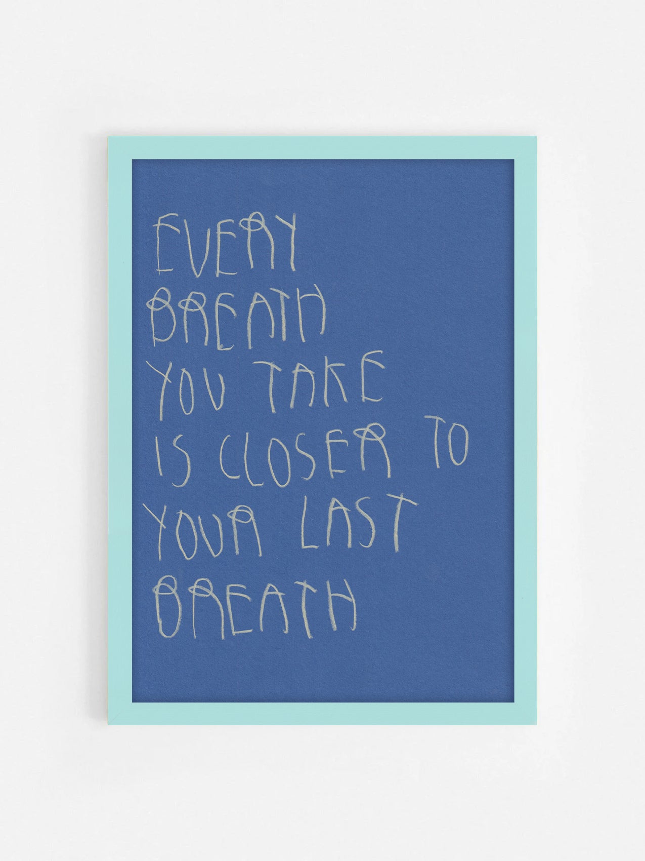 Every Breath You Take Is Closer To Your Last