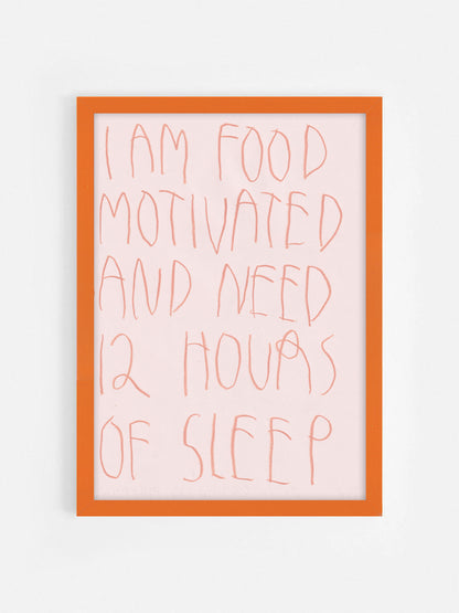I’m Food Motivated And Need 12 Hours Of Sleep