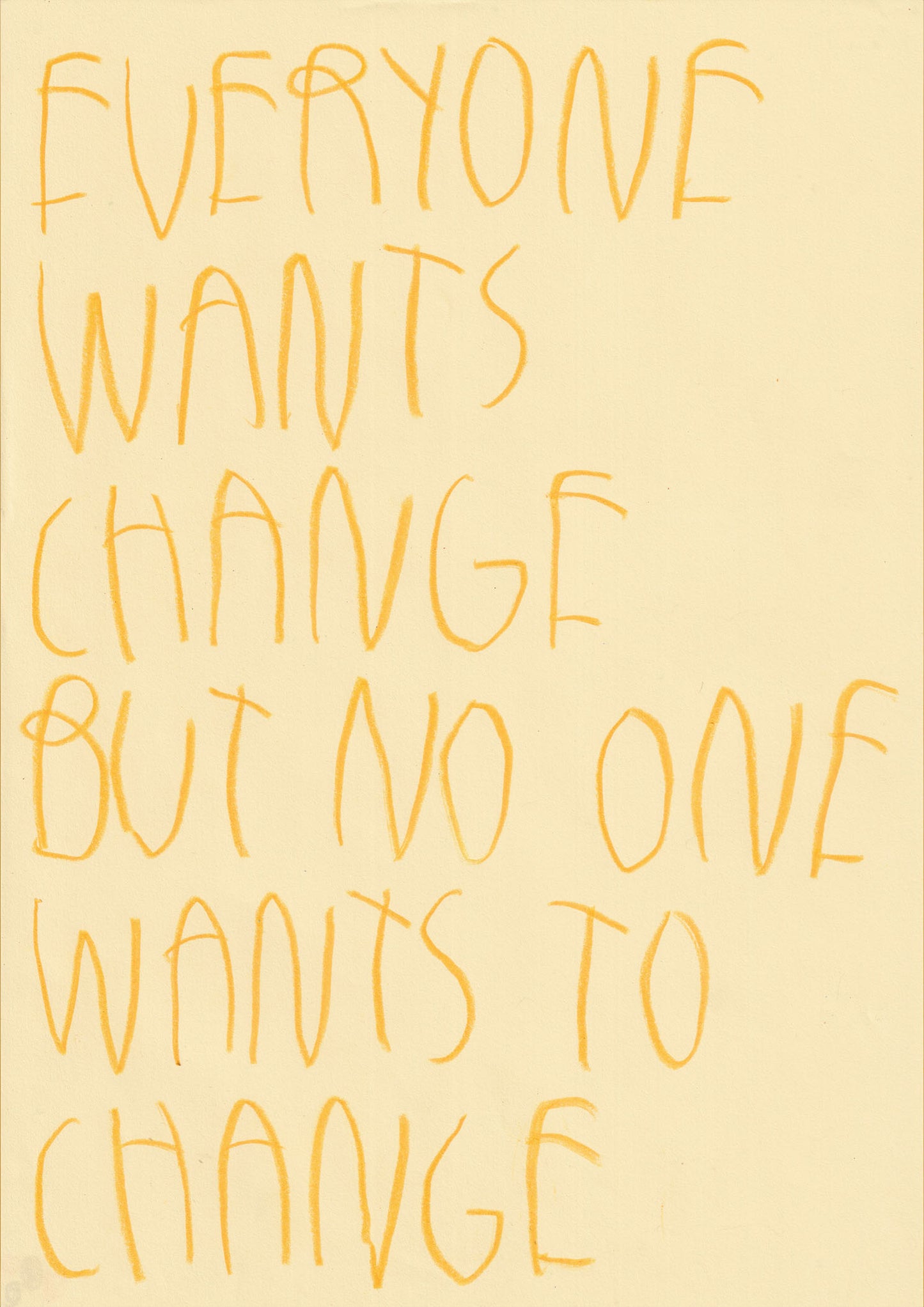 Everyone Wants A Change But No One Wants To Change