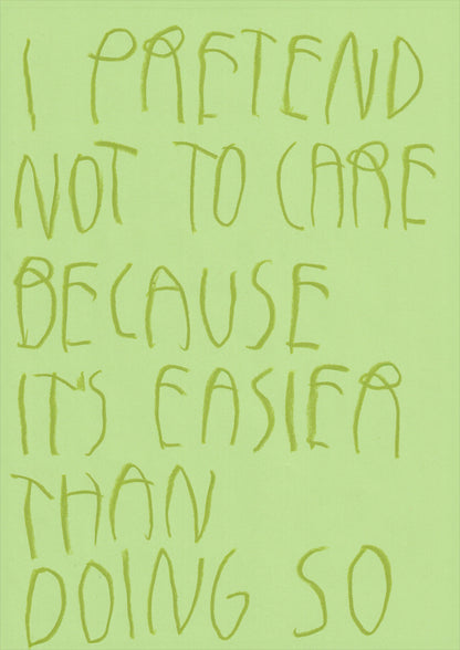 I Pretend Not To Care Because It’s Easier Than