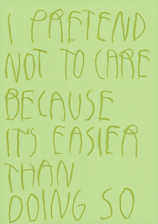 I Pretend Not To Care Because It’s Easier Than