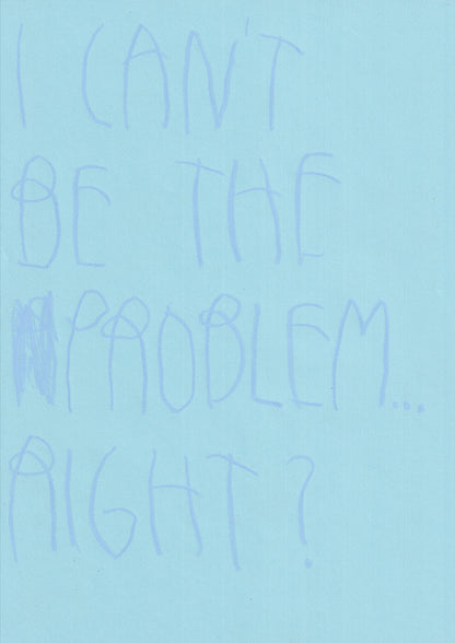 I Can’t Be The Problem… Right?
