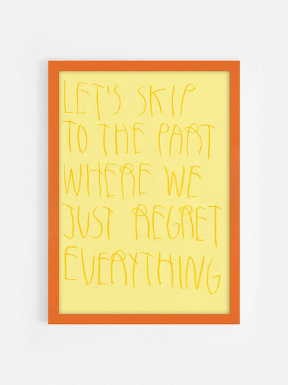 Let’s Skip To The Part Where We Just Regret