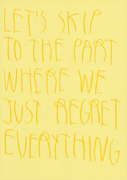 Let’s Skip To The Part Where We Just Regret
