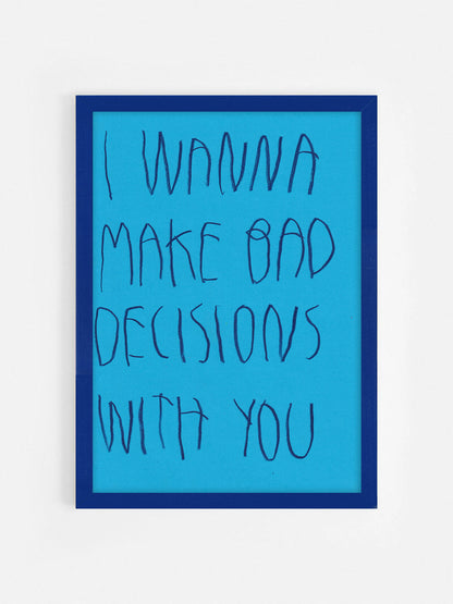 I Wanna Make Bad Decisions With You