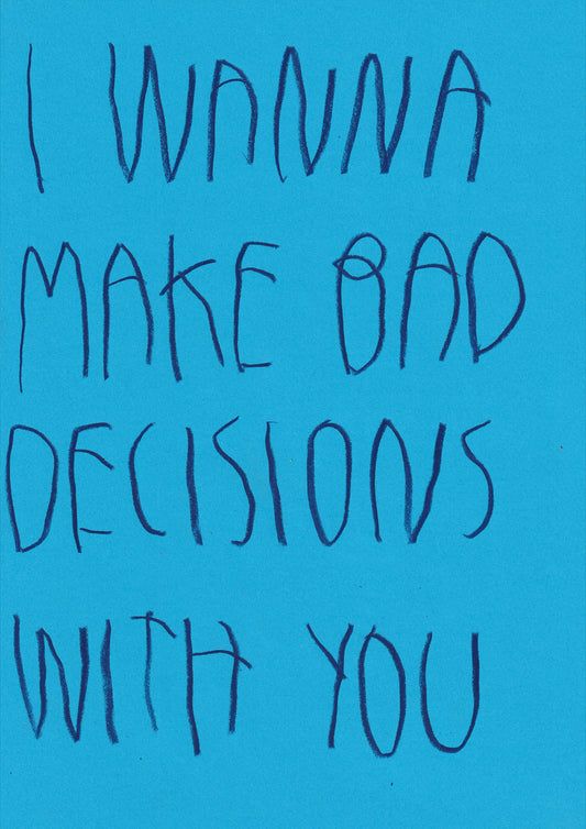 I Wanna Make Bad Decisions With You