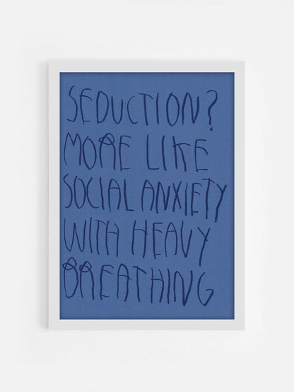 Seduction? More Like Social Anxiety With Heavy