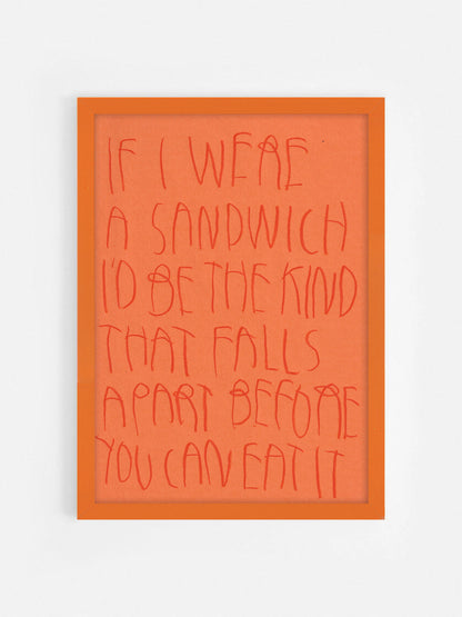 If I Were A Sandwich, I’d Be The Kind That Falls