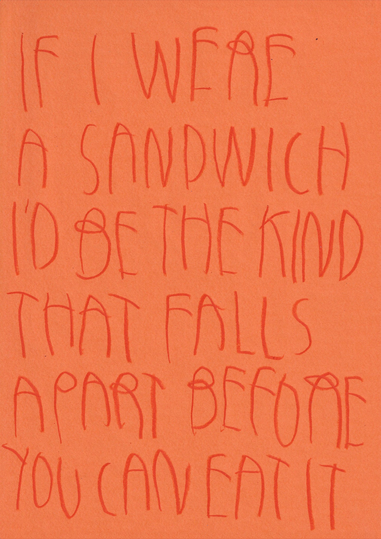 If I Were A Sandwich, I’d Be The Kind That Falls