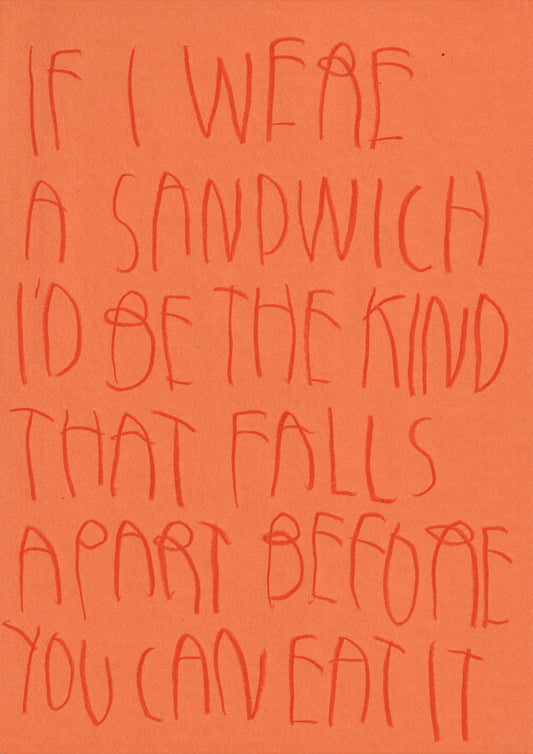 If I Were A Sandwich, I’d Be The Kind That Falls