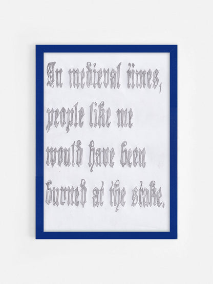 In Medieval Times, People Like Me Would Have Been