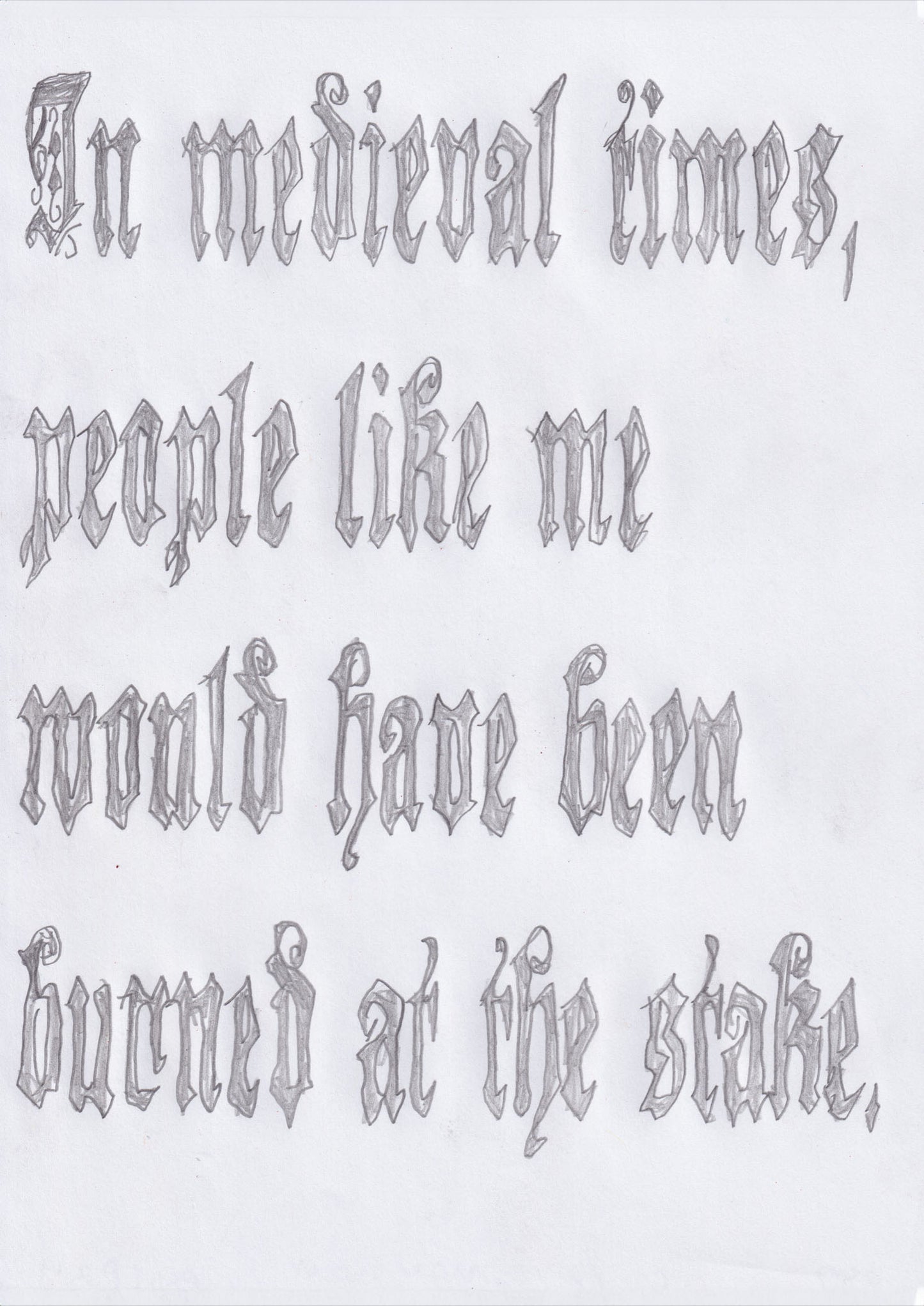 In Medieval Times, People Like Me Would Have Been