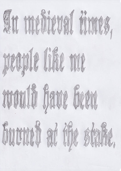 In Medieval Times, People Like Me Would Have Been