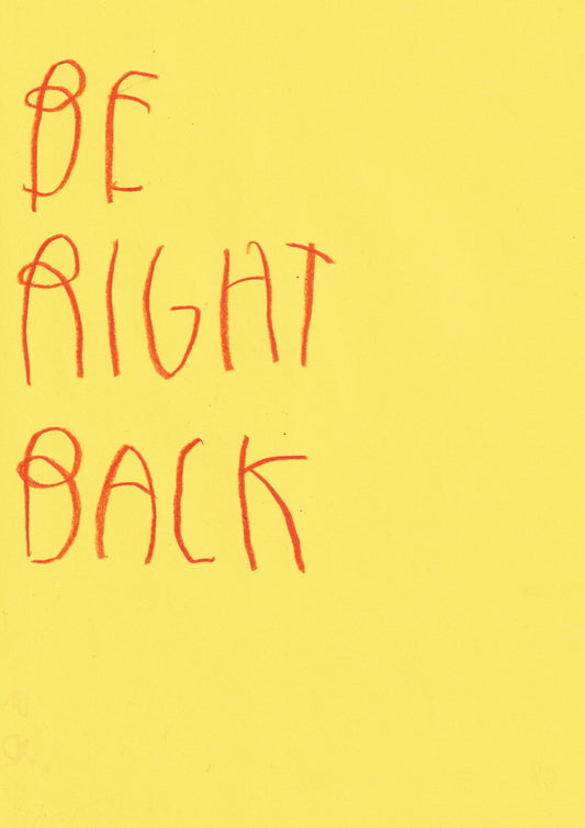 Be Right Back