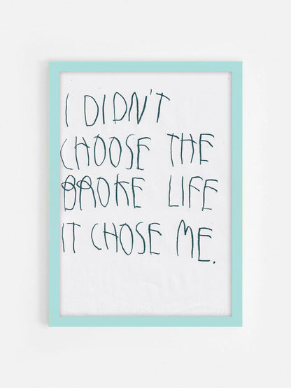 I Didn’t Choose The Broke Life, It Chose Me